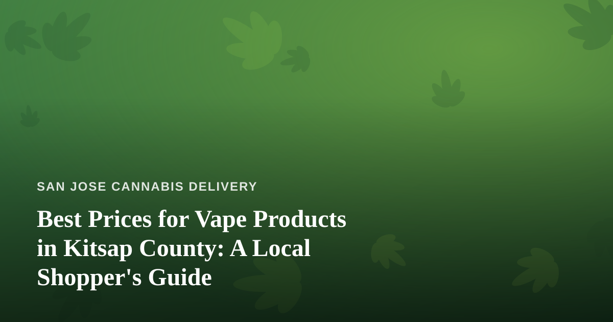 Best Prices for Vape Products in Kitsap County: A Local Shopper’s Guide