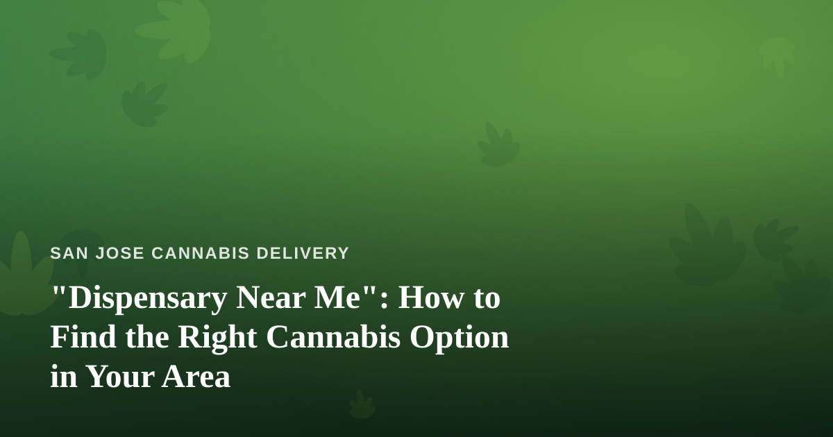 “Dispensary Near Me”: How to Find the Right Cannabis Option in Your Area