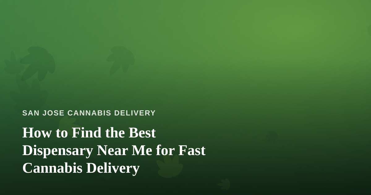 How to Find the Best Dispensary Near Me for Fast Cannabis Delivery