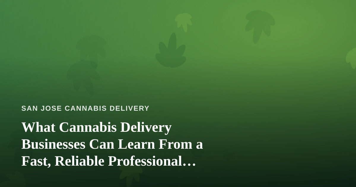 What Cannabis Delivery Businesses Can Learn From a Fast, Reliable Professional Lawn Care Company
