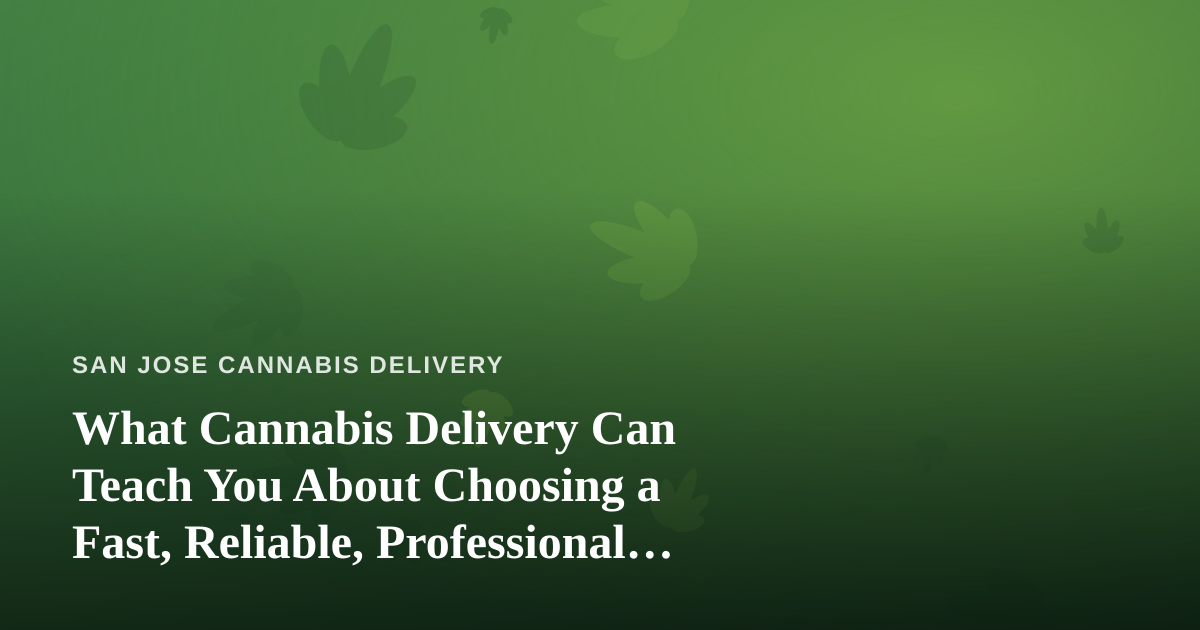 What Cannabis Delivery Can Teach You About Choosing a Fast, Reliable, Professional Lawn Care Company