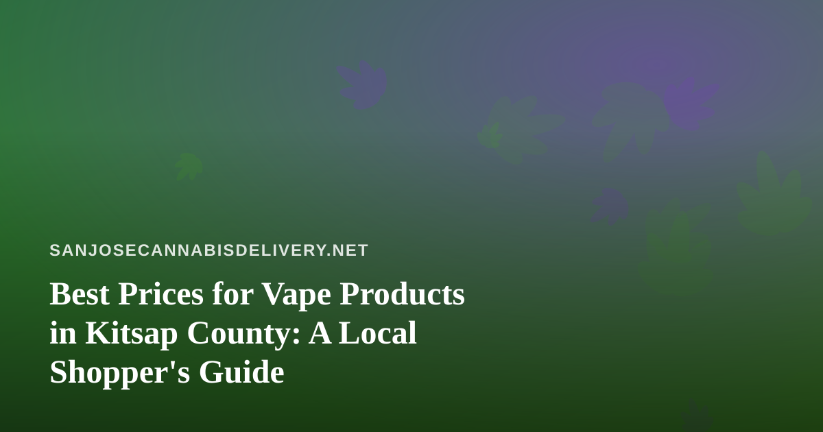 Best Prices for Vape Products in Kitsap County: A Local Shopper’s Guide