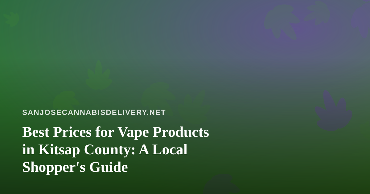 Best Prices for Vape Products in Kitsap County: A Local Shopper’s Guide