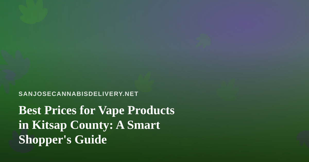 Best Prices for Vape Products in Kitsap County: A Smart Shopper’s Guide