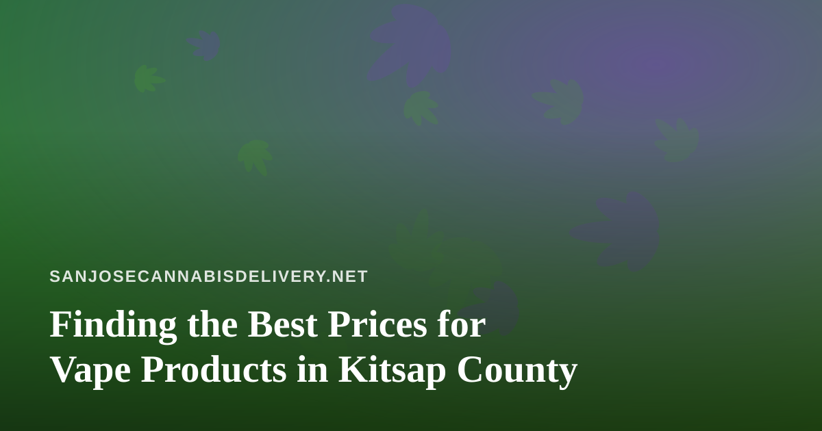 Finding the Best Prices for Vape Products in Kitsap County
