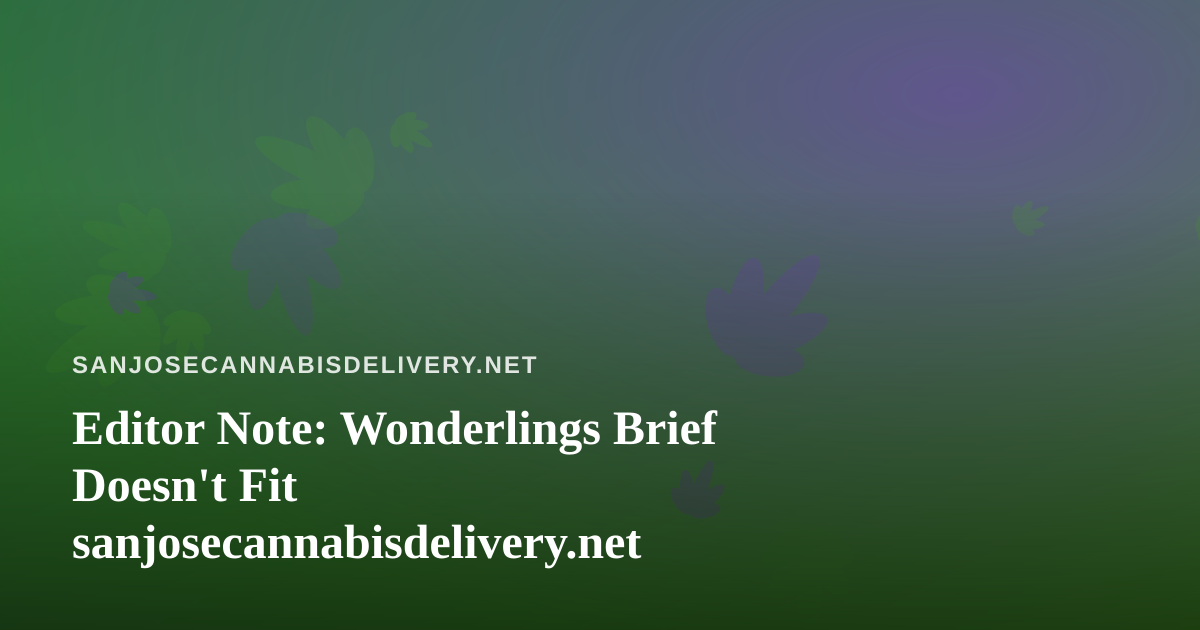 Editor Note: Wonderlings Brief Doesn’t Fit sanjosecannabisdelivery.net