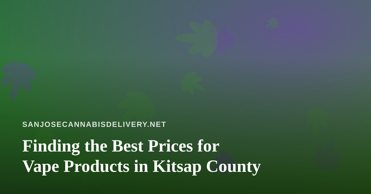 Finding the Best Prices for Vape Products in Kitsap County