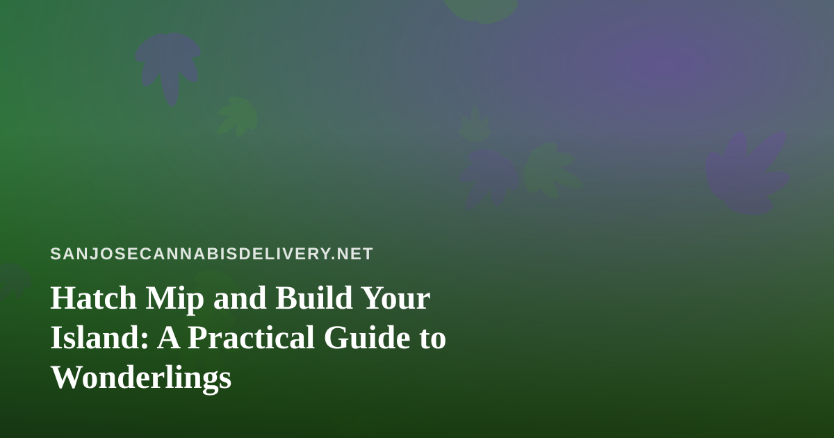 Hatch Mip and Build Your Island: A Practical Guide to Wonderlings